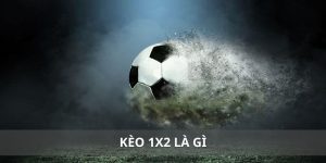 Kèo 1x2 Là Gì - Hướng Dẫn Cách Đọc Kèo Chi Tiết Tại VicClub